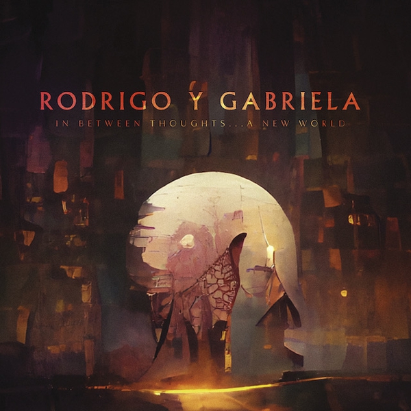 rodrigo y gabriela 2023 - in between thoughts