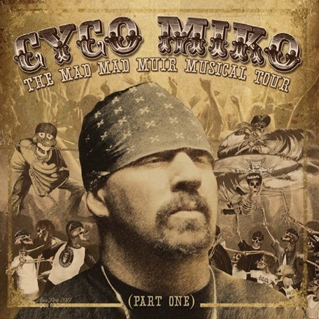 Cyco Mico - The Mad Man Muir Musical Tour