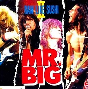 MR. BIG - Raw Like Sushi 100
