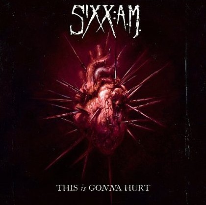 SIXX: A.M. - This Is Gonna Hurt