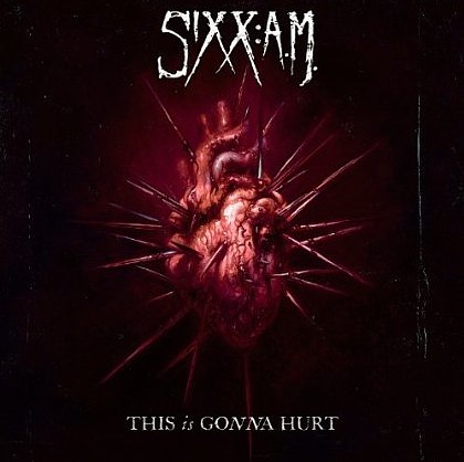 SIXX: A.M. - This Is Gonna Hurt