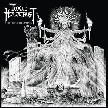 Toxic Holocaust - Conjure and Command