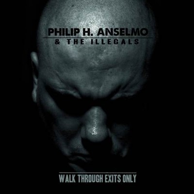 philip h. anselmo & the illegals - walk through exits only