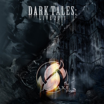 The A.X.E. Project - Dark Tales Live 2011