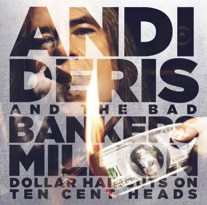 andi deris and the bad bankers - million dollar haircuts on ten cent heads