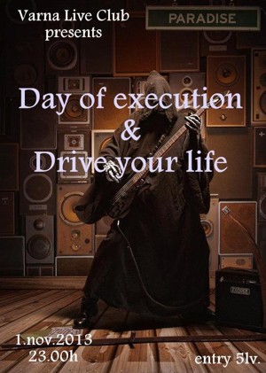 DAY OF EXECUTION, DRIVE YOUR LIVE