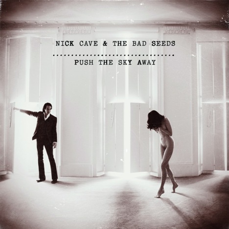 nick cave and the bad seeds - push the sky away