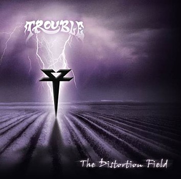 trouble - the distortion field